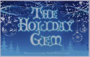 "One More Productions" Presents "The Holiday Gem" November 28-December 21, 2014 At "The Gem Theatre" 12852 Main Street, Garden Grove, CA