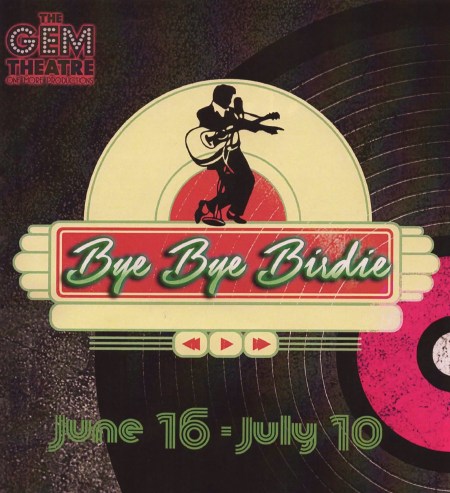 “One More Productions” Presents “Bye, Bye Birdie” June 18—July 10, 2016 At “The Gem Theatre” In Garden Grove California (www.OneMoreProductions.com)